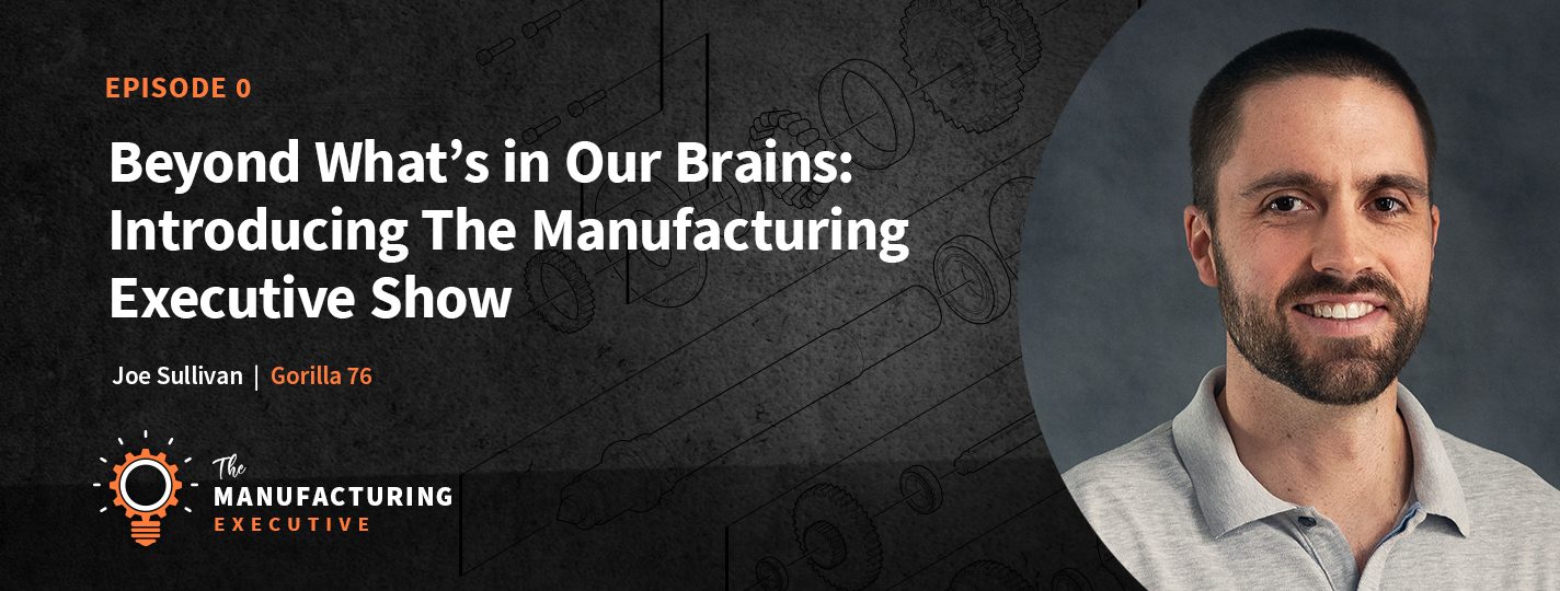 The Manufacturing Executive Podcast Joe Sullivan